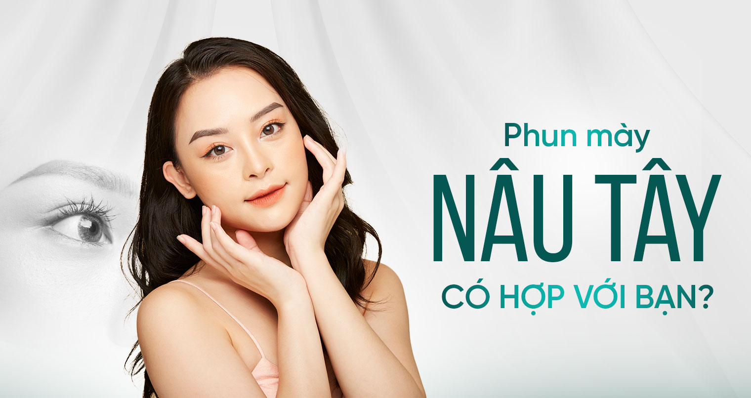 Phun mày màu nâu tây – Đỉnh cao dáng mày thời thượng được giới trẻ yêu thích